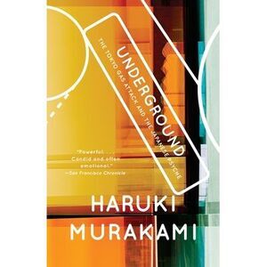 Underground: The Tokyo Gas Attack and the Japanese Psyche -- Haruki Murakami